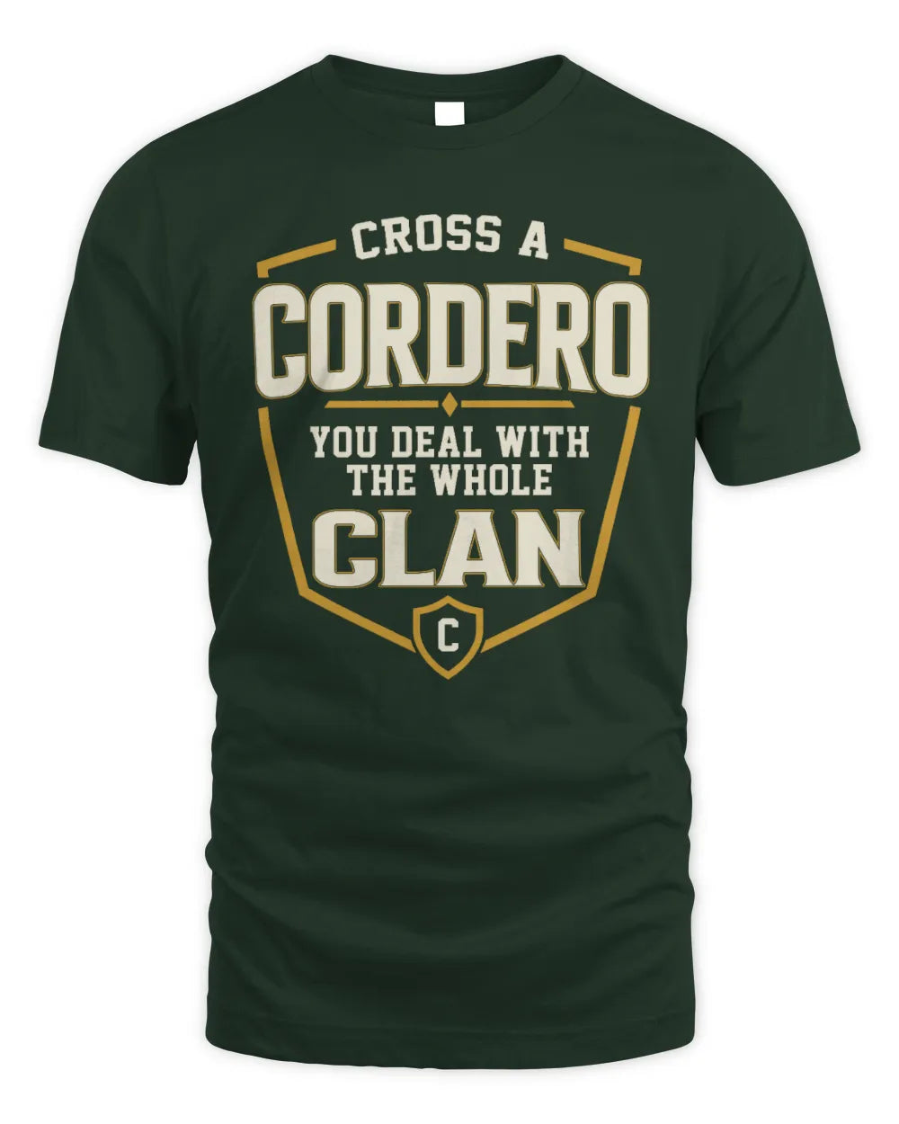 CORDERO NT1-K008 Cross A/An NAME, You Deal With the Whole Clan | Personalized Vintage T-Shirt - Unisex Standard T-Shirt - Forest Green