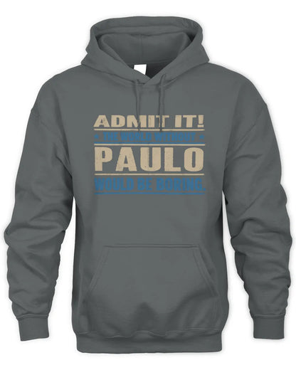 PAULO TP68-K2-968 – Personalized Funny Quote Apparel “The World Without NAME Would Be Boring” - Unisex Hoodie - Charcoal