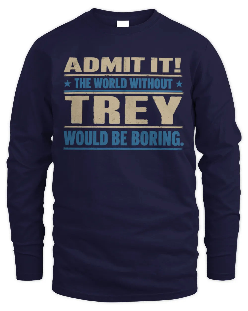 TREY TP68-K2-968 – Personalized Funny Quote Apparel “The World Without NAME Would Be Boring” - Men's Long Sleeved T-Shirt - Navy