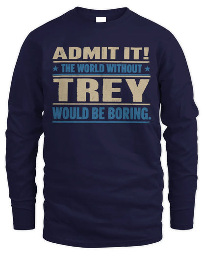TREY TP68-K2-968 – Personalized Funny Quote Apparel “The World Without NAME Would Be Boring” - Men's Long Sleeved T-Shirt - Navy