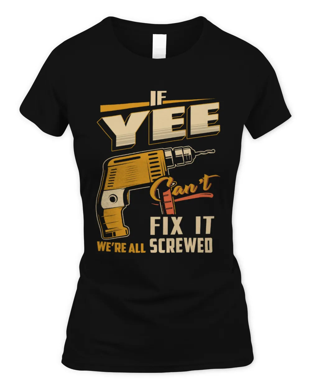 YEE TP22-K4-228 - Personalized Handyman T-Shirt “If AARON Can’t Fix It, We’re All Screwed” - Women's Standard T-Shirt - Black