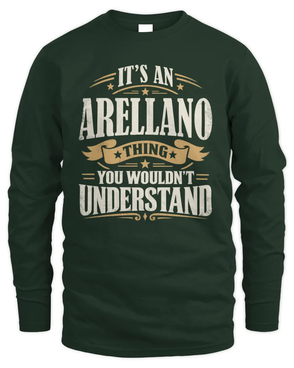 ARELLANO P08 TH51 - Personalized “It’s a/an [NAME] Thing – You Wouldn’t Understand” Shirt - Men's Long Sleeved T-Shirt - Forest Green