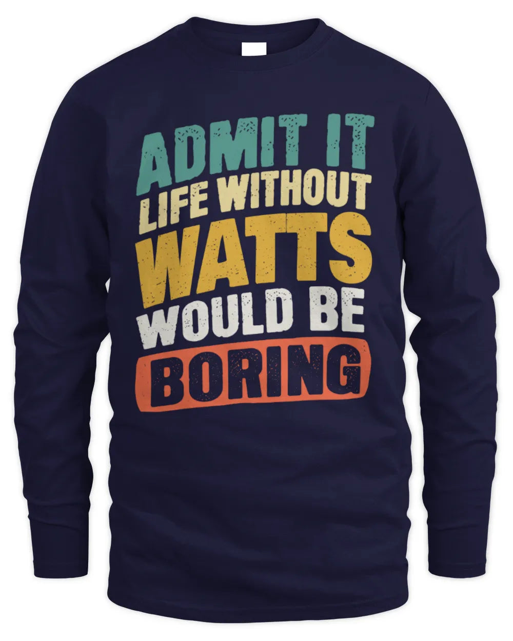 WATTS TP88-K4-229
Personalized Funny Quote Apparel “Life Without NAME Would Be Boring” - Men's Long Sleeved T-Shirt - Navy