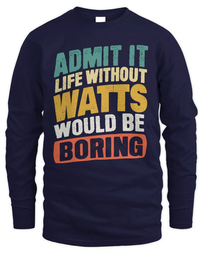 WATTS TP88-K4-229
Personalized Funny Quote Apparel “Life Without NAME Would Be Boring” - Men's Long Sleeved T-Shirt - Navy
