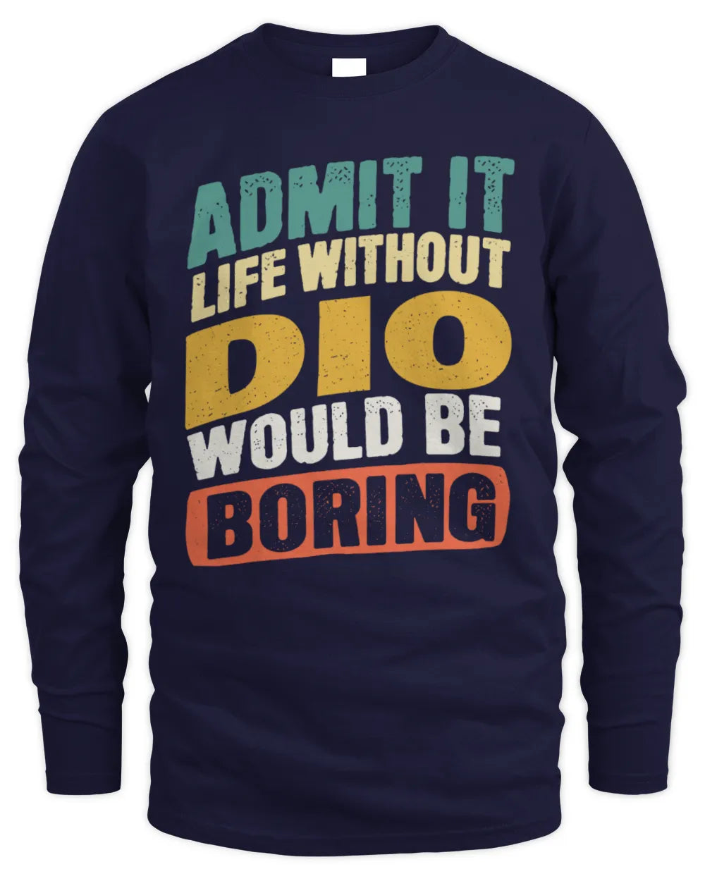 DIO TP88-K4-229
Personalized Funny Quote Apparel “Life Without NAME Would Be Boring” - Men's Long Sleeved T-Shirt - Navy
