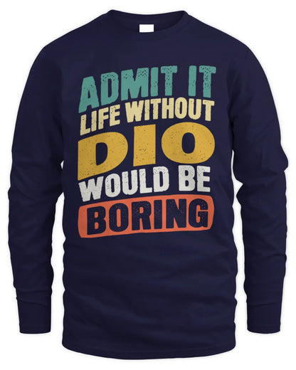 DIO TP88-K4-229
Personalized Funny Quote Apparel “Life Without NAME Would Be Boring” - Men's Long Sleeved T-Shirt - Navy