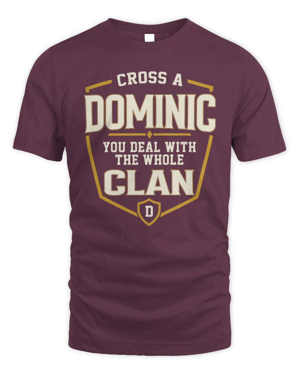 DOMINIC NT1-K008 Cross A/An NAME, You Deal With the Whole Clan | Personalized Vintage T-Shirt - Unisex Standard T-Shirt - Maroon