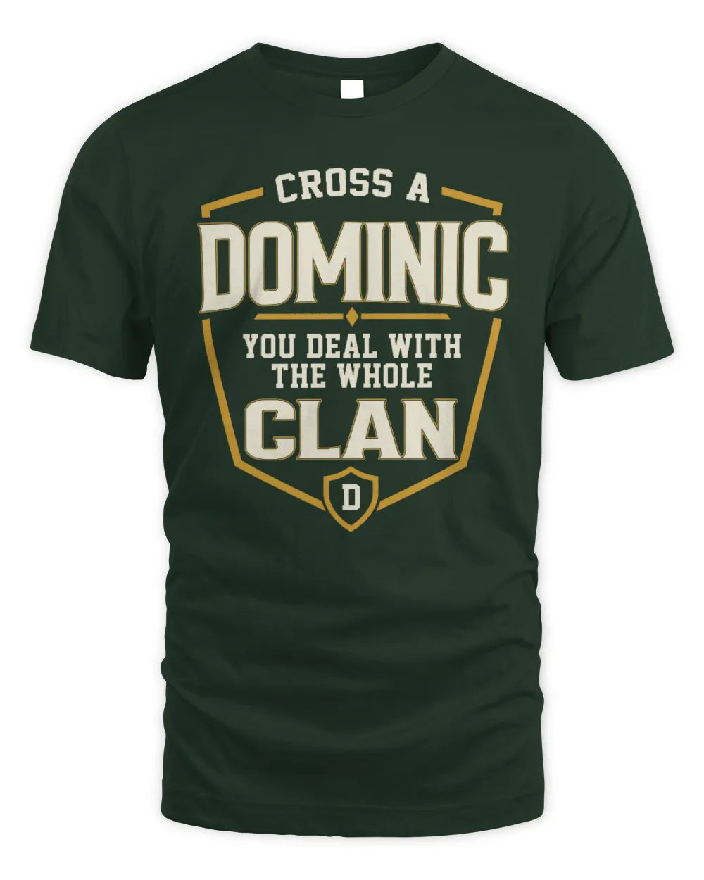 DOMINIC NT1-K008 Cross A/An NAME, You Deal With the Whole Clan | Personalized Vintage T-Shirt - Unisex Standard T-Shirt - Forest Green