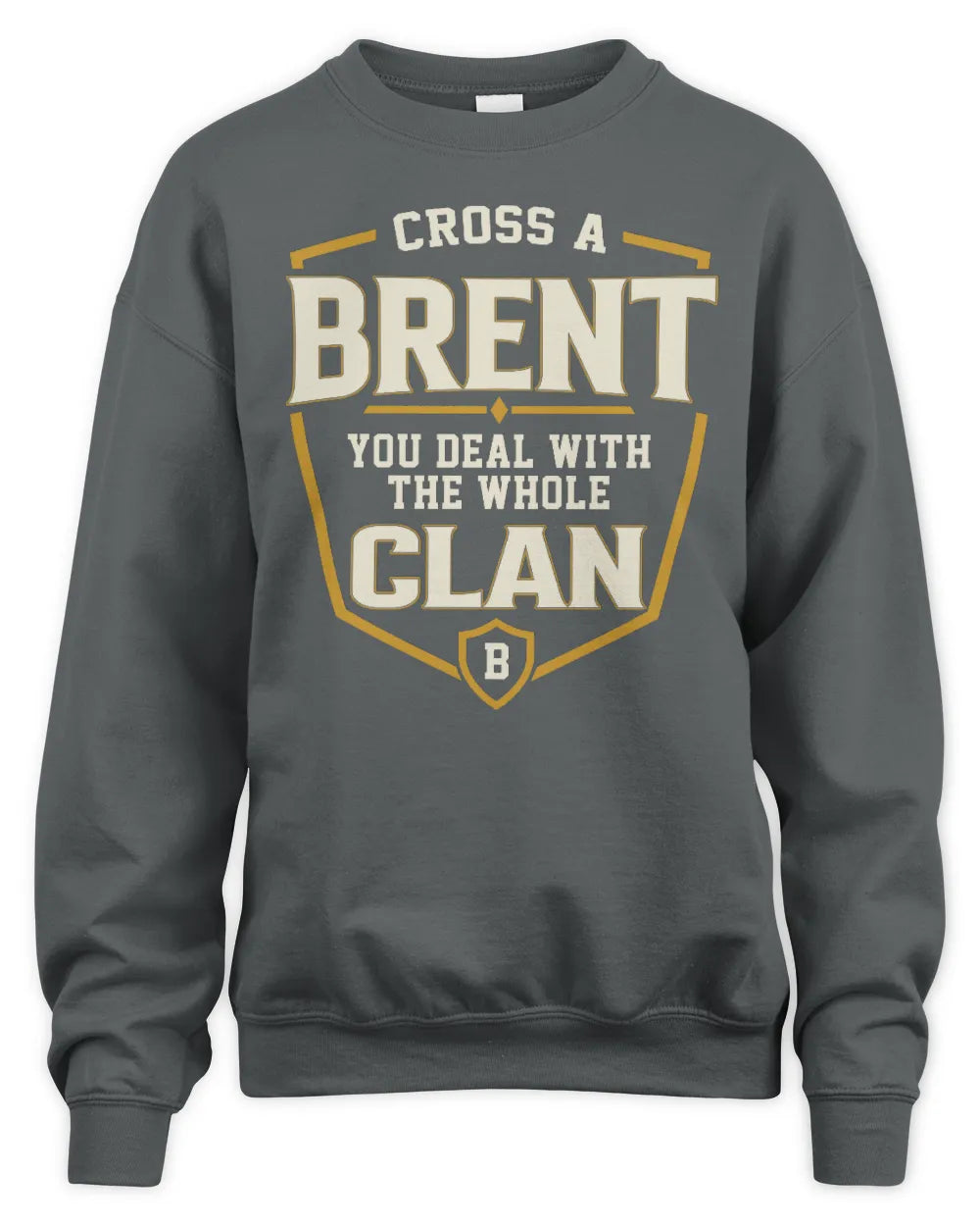 BRENT NT1-K008 Cross A/An NAME, You Deal With the Whole Clan | Personalized Vintage T-Shirt - Unisex Sweatshirt - Charcoal