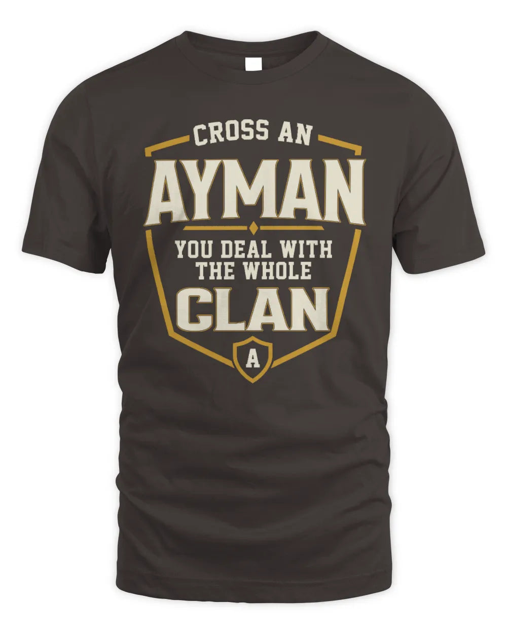 AYMAN NT1-K008 Cross A/An NAME, You Deal With the Whole Clan | Personalized Vintage T-Shirt - Unisex Standard T-Shirt - Dark Chocolate