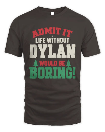 DYLAN P5 TH08 Christmas T-Shirt – “Life Without NAME Would Be Boring” - Unisex Standard T-Shirt - Dark Chocolate