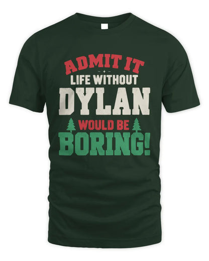 DYLAN P5 TH08 Christmas T-Shirt – “Life Without NAME Would Be Boring” - Unisex Standard T-Shirt - Forest Green
