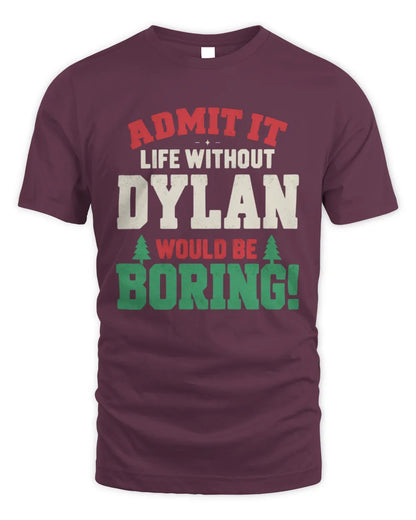 DYLAN P5 TH08 Christmas T-Shirt – “Life Without NAME Would Be Boring” - Unisex Standard T-Shirt - Maroon