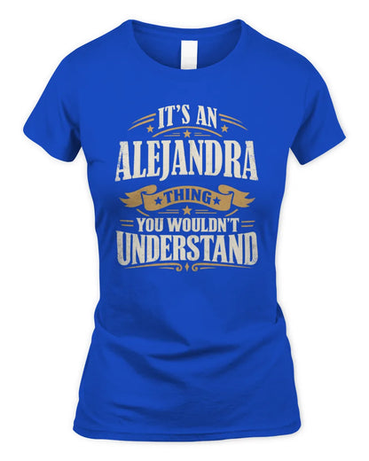 ALEJANDRA P08 TH51 - Personalized “It’s a/an [NAME] Thing – You Wouldn’t Understand” Shirt - Women's Standard T-Shirt - Royal