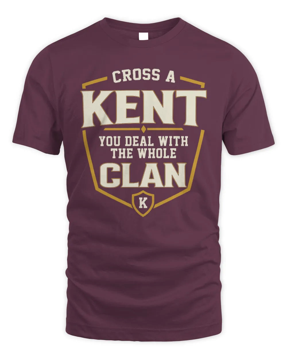 KENT NT1-K008 Cross A/An NAME, You Deal With the Whole Clan | Personalized Vintage T-Shirt - Unisex Standard T-Shirt - Maroon