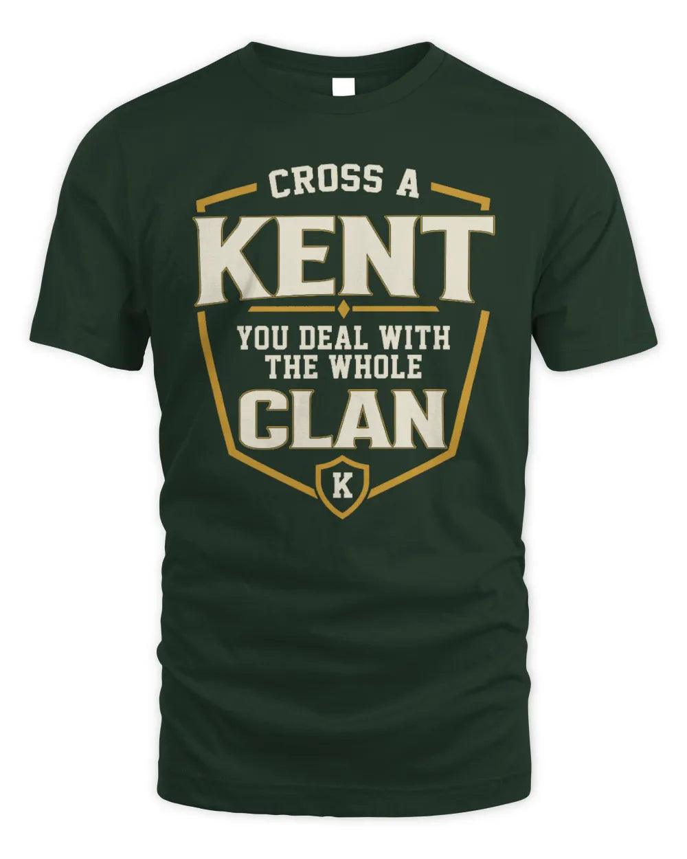 KENT NT1-K008 Cross A/An NAME, You Deal With the Whole Clan | Personalized Vintage T-Shirt - Unisex Standard T-Shirt - Forest Green