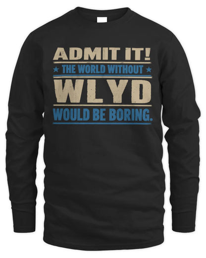 WLYD TP68-K2-968 – Personalized Funny Quote Apparel “The World Without NAME Would Be Boring” - Men's Long Sleeved T-Shirt - Black
