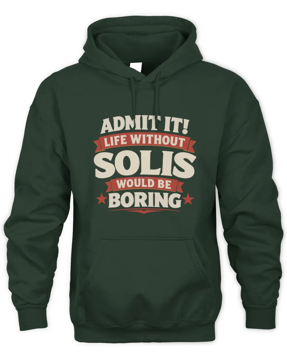 SOLIS P4 KT003 Personalized Funny Quote Apparel “Life Without NAME Would Be Boring” - Unisex Hoodie - Forest Green