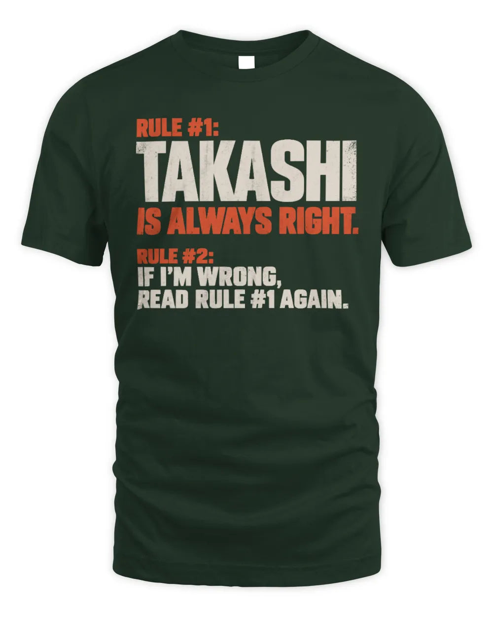 TAKASHI NP1-H006 
Always Right Personalized Name T-Shirt – Funny Custom Name Shirt - Unisex Standard T-Shirt - Forest Green