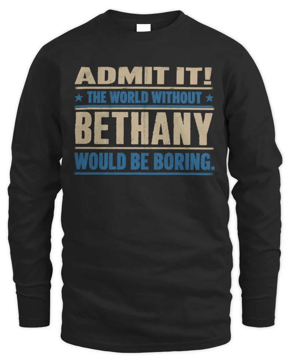 BETHANY TP68-K2-968 – Personalized Funny Quote Apparel “The World Without NAME Would Be Boring” - Men's Long Sleeved T-Shirt - Black