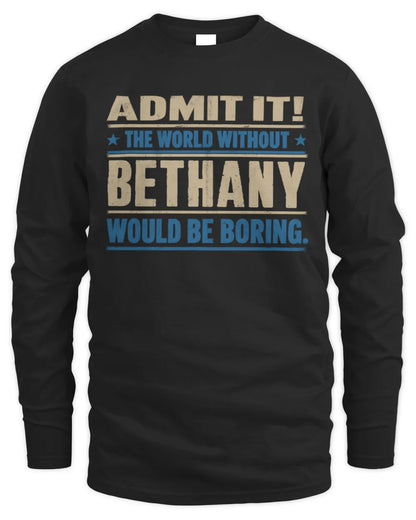 BETHANY TP68-K2-968 – Personalized Funny Quote Apparel “The World Without NAME Would Be Boring” - Men's Long Sleeved T-Shirt - Black