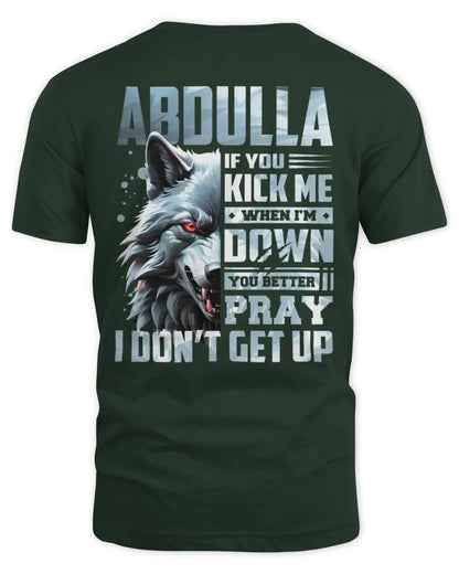 ABDULLA AP62-K4-666 - Personalized Fierce Wolf Quote Apparel “If You Kick Me When I’m Down, You Better Pray I Don’t Get Up” - Unisex Standard T-Shirt - Forest Green