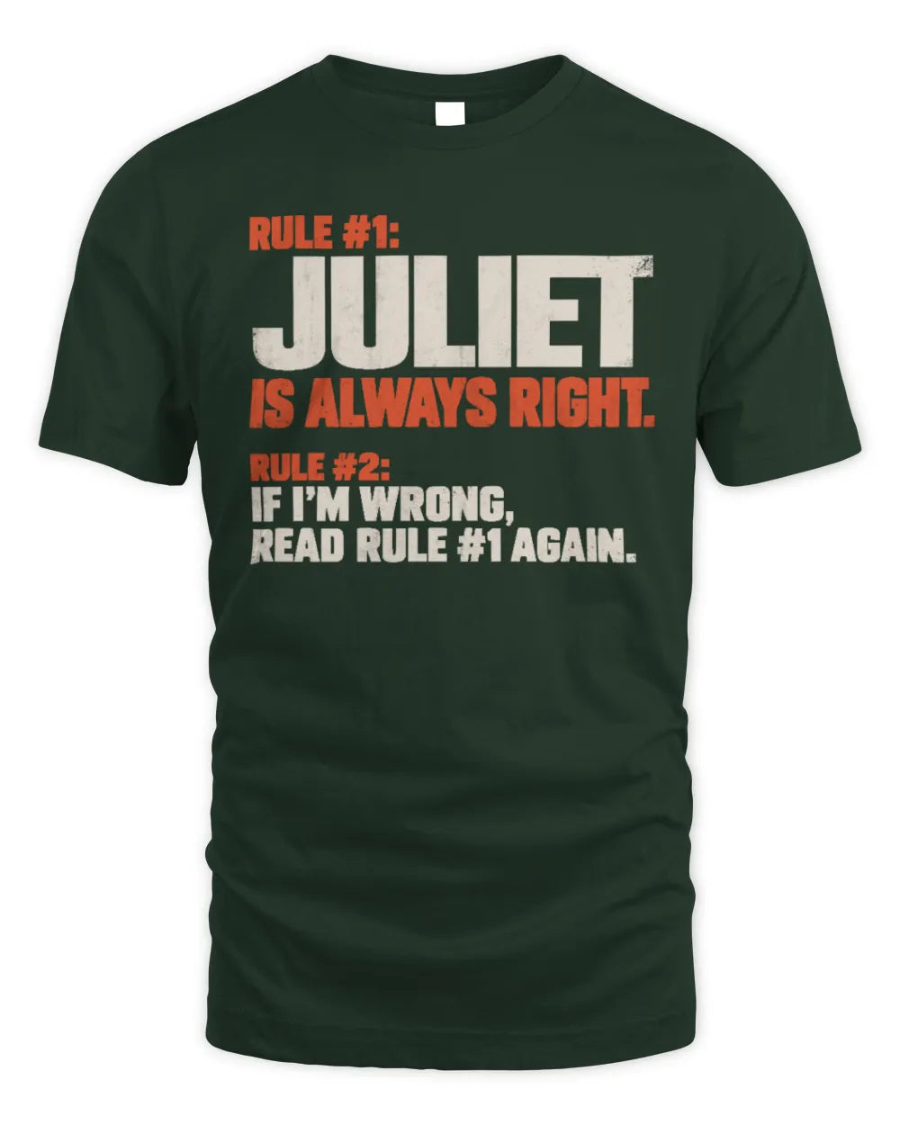 JULIET NP1-H006 
Always Right Personalized Name T-Shirt – Funny Custom Name Shirt - Unisex Standard T-Shirt - Forest Green