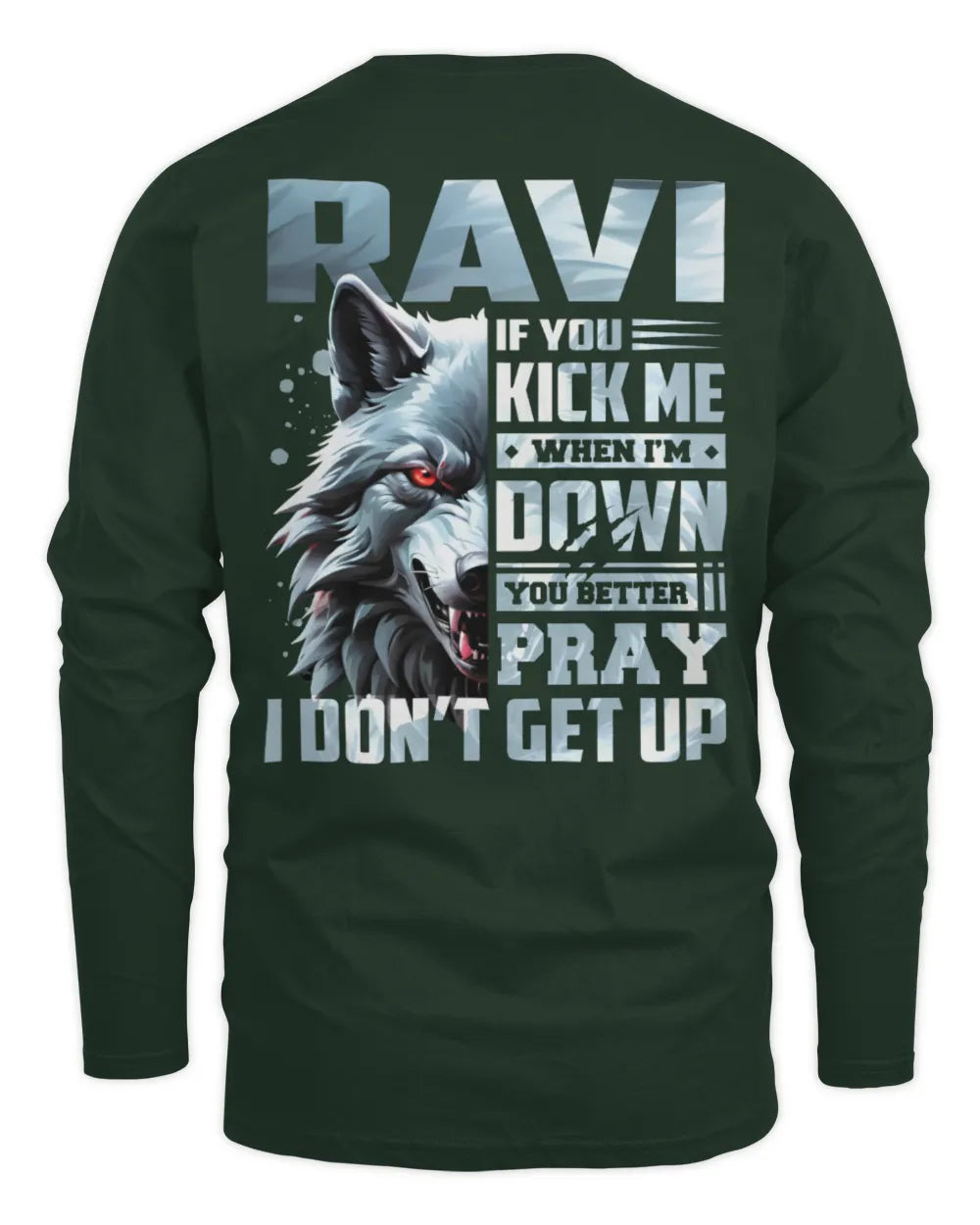 RAVI AP62-K4-666 - Personalized Fierce Wolf Quote Apparel “If You Kick Me When I’m Down, You Better Pray I Don’t Get Up” - Men's Long Sleeved T-Shirt - Forest Green