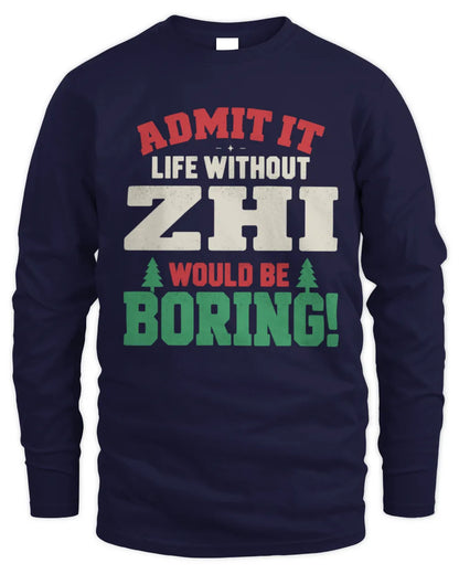 ZHI P5 TH08 Christmas T-Shirt – “Life Without NAME Would Be Boring” - Men's Long Sleeved T-Shirt - Navy