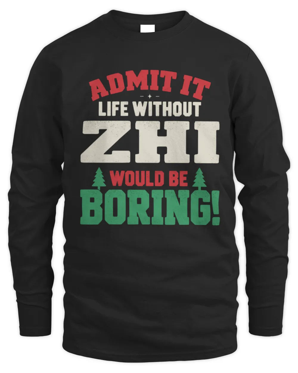ZHI P5 TH08 Christmas T-Shirt – “Life Without NAME Would Be Boring” - Men's Long Sleeved T-Shirt - Black
