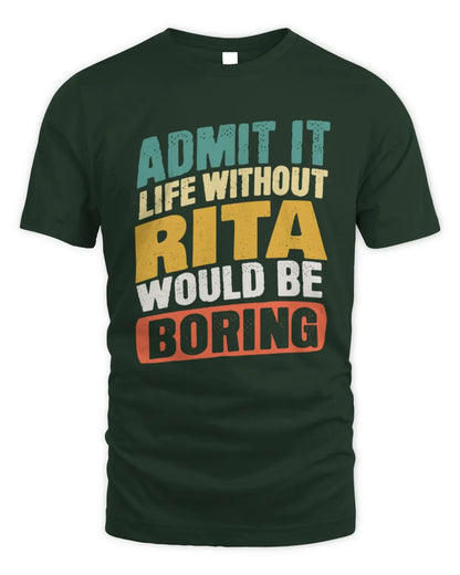RITA TP88-K4-229
Personalized Funny Quote Apparel “Life Without NAME Would Be Boring” - Unisex Standard T-Shirt - Forest Green
