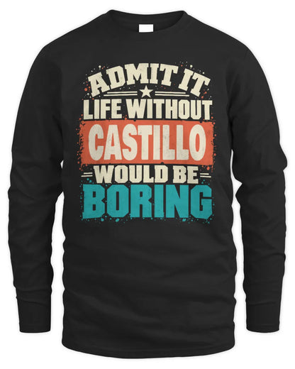 CASTILLO P02-TH11-226 Personalized Admit It Life Without [Name] Would Be Boring T-Shirt - Custom Name Funny Gift - Men's Long Sleeved T-Shirt - Black