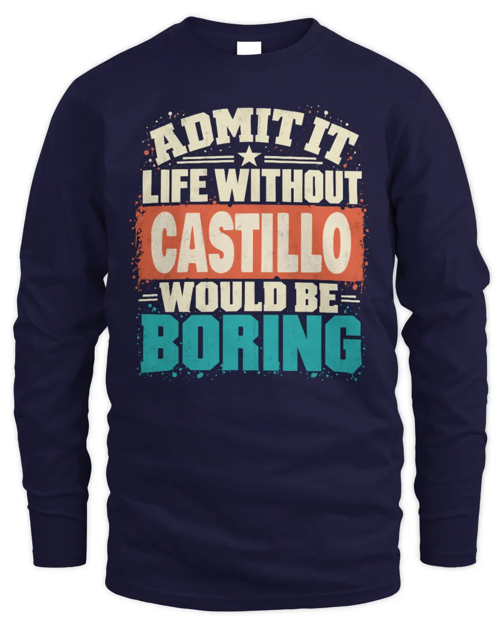 CASTILLO P02-TH11-226 Personalized Admit It Life Without [Name] Would Be Boring T-Shirt - Custom Name Funny Gift - Men's Long Sleeved T-Shirt - Navy