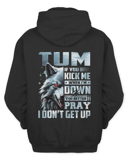 TUM AP62-K4-666 - Personalized Fierce Wolf Quote Apparel “If You Kick Me When I’m Down, You Better Pray I Don’t Get Up” - Unisex Hoodie - Black