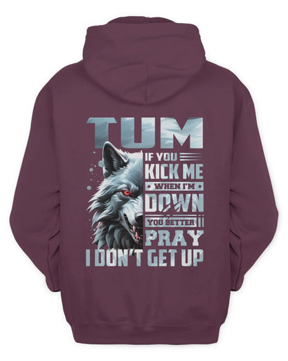 TUM AP62-K4-666 - Personalized Fierce Wolf Quote Apparel “If You Kick Me When I’m Down, You Better Pray I Don’t Get Up” - Unisex Hoodie - Maroon