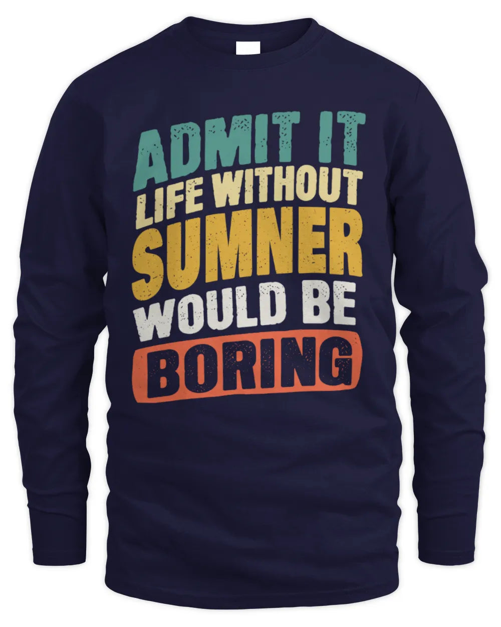 SUMNER TP88-K4-229
Personalized Funny Quote Apparel “Life Without NAME Would Be Boring” - Men's Long Sleeved T-Shirt - Navy