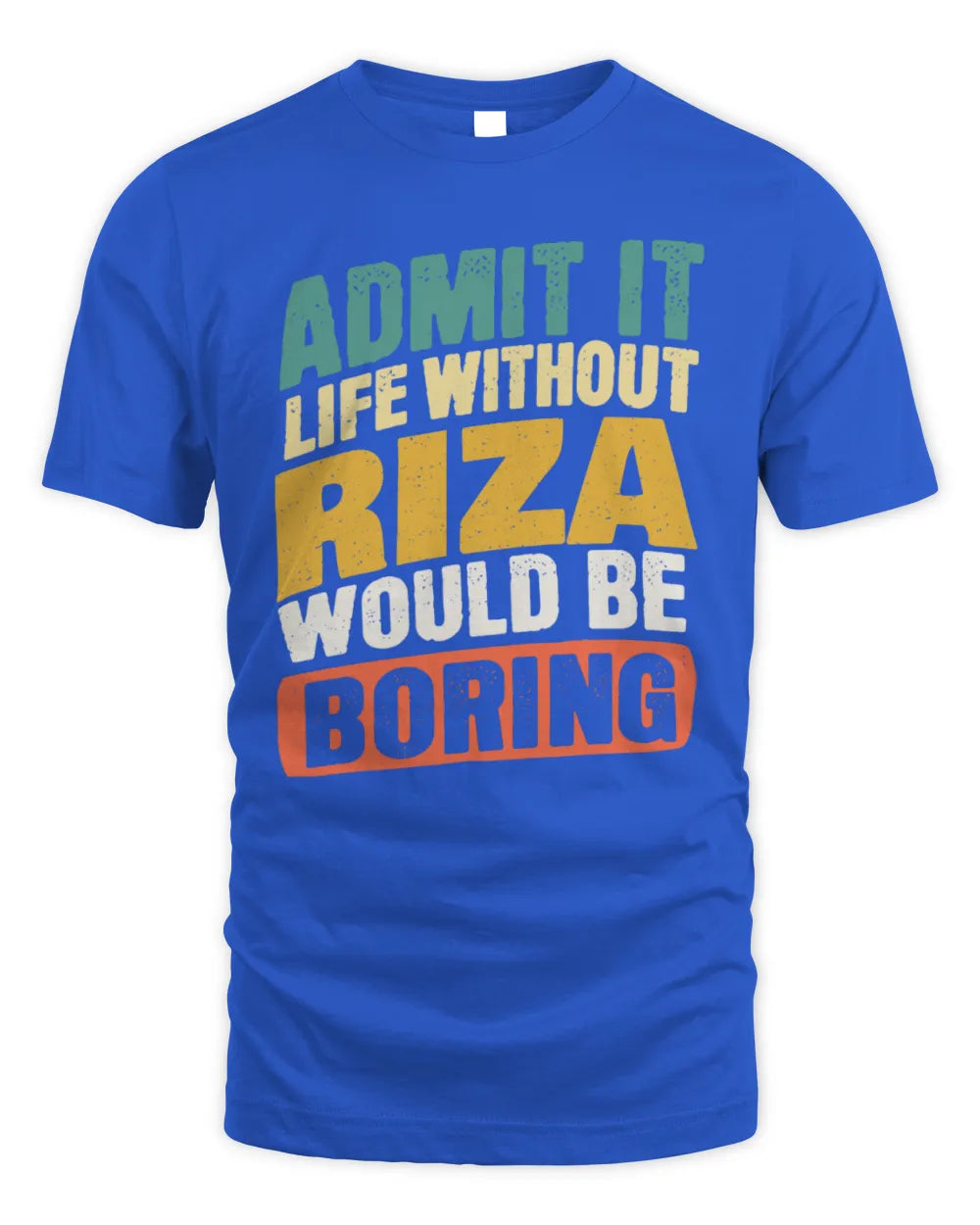 RIZA TP88-K4-229
Personalized Funny Quote Apparel “Life Without NAME Would Be Boring” - Unisex Standard T-Shirt - Royal