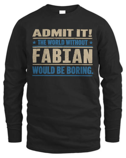 FABIAN TP68-K2-968 – Personalized Funny Quote Apparel “The World Without NAME Would Be Boring” - Men's Long Sleeved T-Shirt - Black