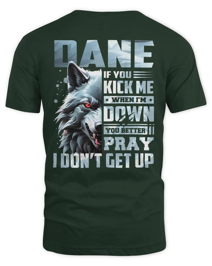DANE AP62-K4-666 - Personalized Fierce Wolf Quote Apparel “If You Kick Me When I’m Down, You Better Pray I Don’t Get Up” - Unisex Standard T-Shirt - Forest Green