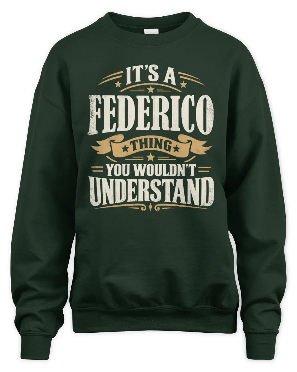 FEDERICO P08 TH51 - Personalized “It’s a/an [NAME] Thing – You Wouldn’t Understand” Shirt - Unisex Sweatshirt - Forest Green