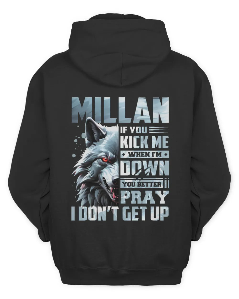 MILLAN AP62-K4-666 - Personalized Fierce Wolf Quote Apparel “If You Kick Me When I’m Down, You Better Pray I Don’t Get Up” - Unisex Hoodie - Black