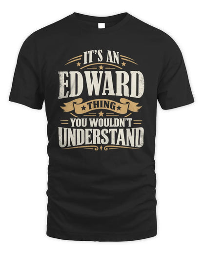 EDWARD P08 TH51 - Personalized “It’s a/an [NAME] Thing – You Wouldn’t Understand” Shirt - Unisex Standard T-Shirt - Black