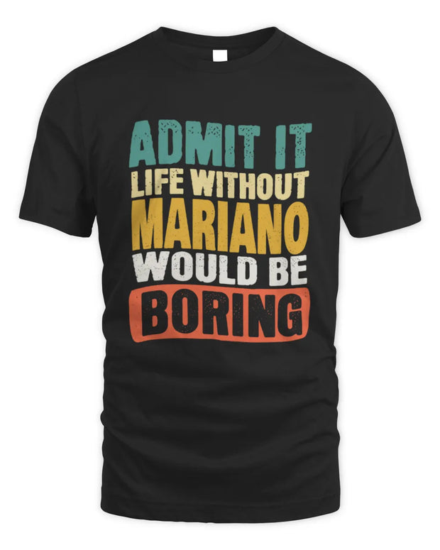 MARIANO TP86-K3-229 Personalized Funny Quote Apparel “Life Without NAME Would Be Boring”