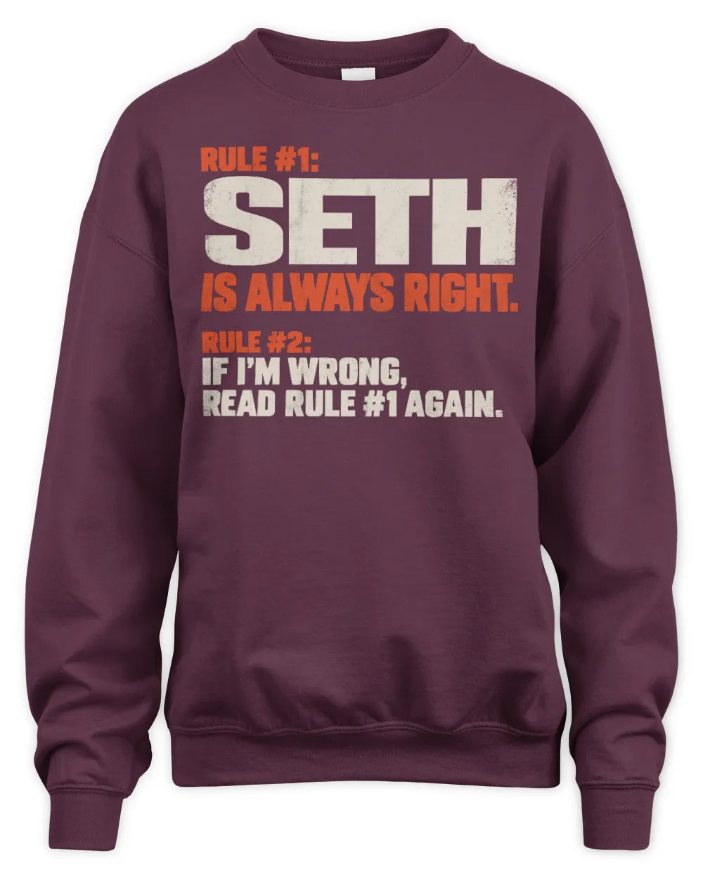 SETH NP1-H006 
Always Right Personalized Name T-Shirt – Funny Custom Name Shirt - Unisex Sweatshirt - Maroon