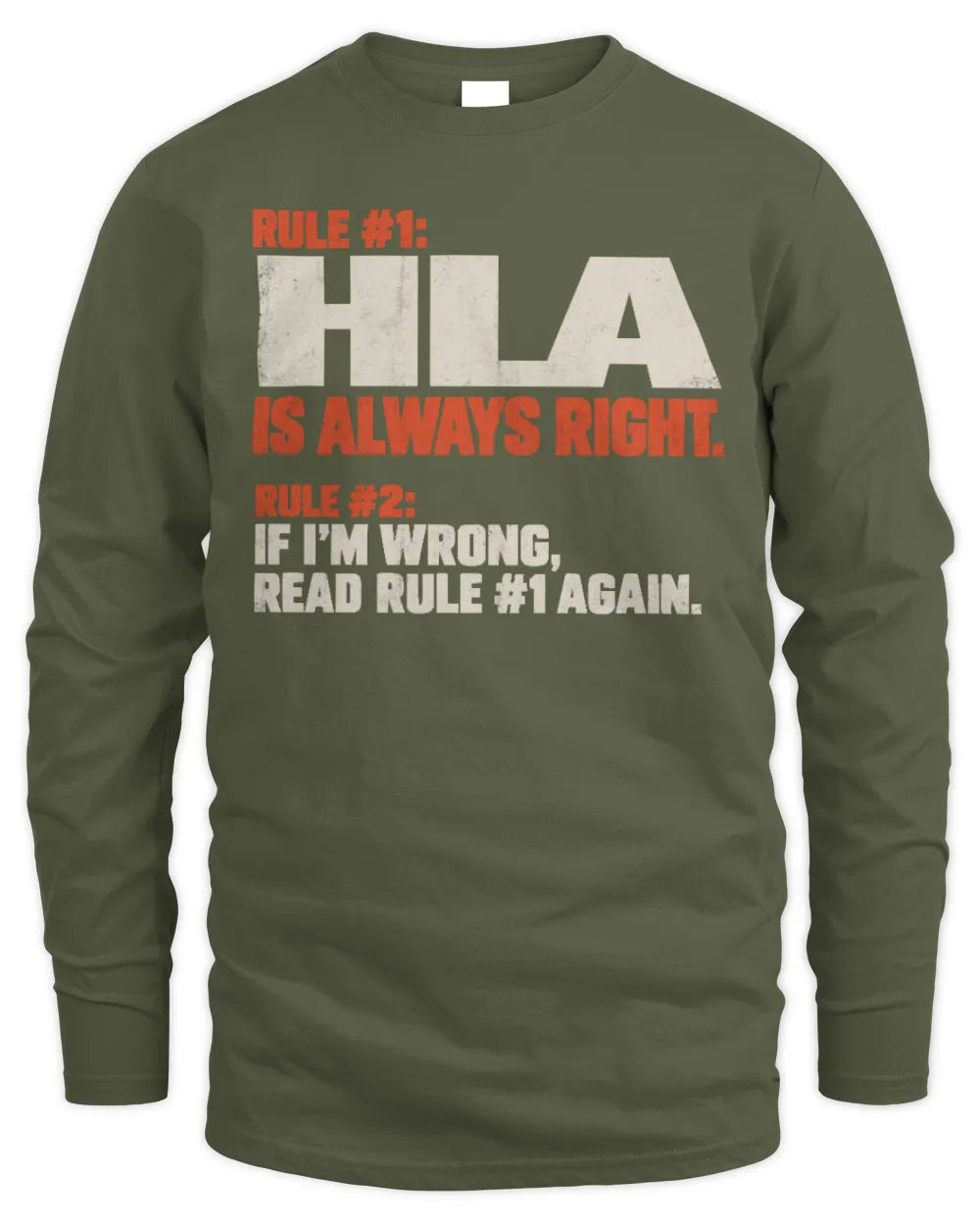 HLA NP1-H006 
Always Right Personalized Name T-Shirt – Funny Custom Name Shirt - Men's Long Sleeved T-Shirt - Military Green