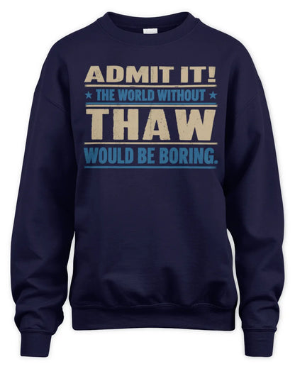 THAW TP68-K2-968 – Personalized Funny Quote Apparel “The World Without NAME Would Be Boring” - Unisex Sweatshirt - Navy
