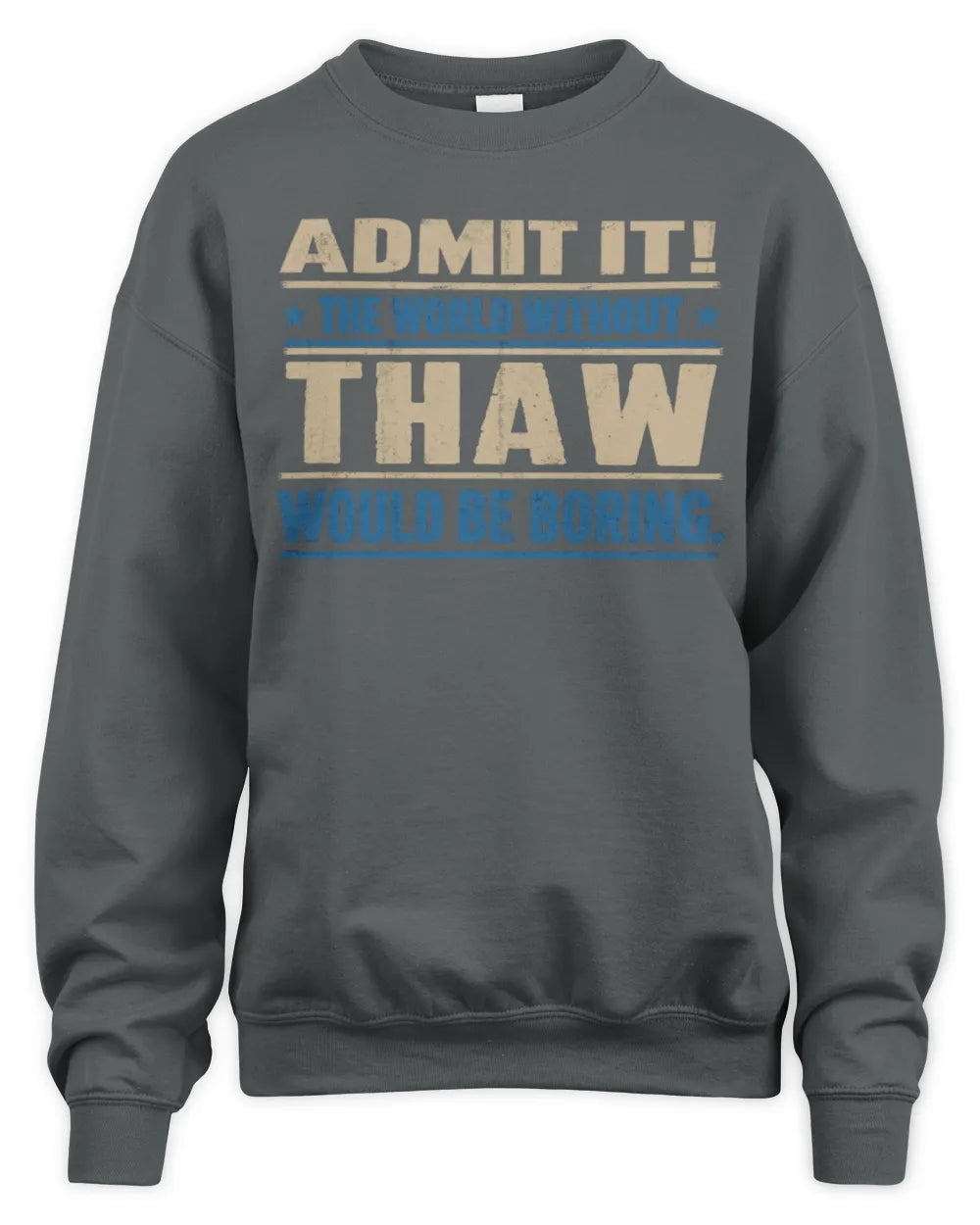 THAW TP68-K2-968 – Personalized Funny Quote Apparel “The World Without NAME Would Be Boring” - Unisex Sweatshirt - Charcoal