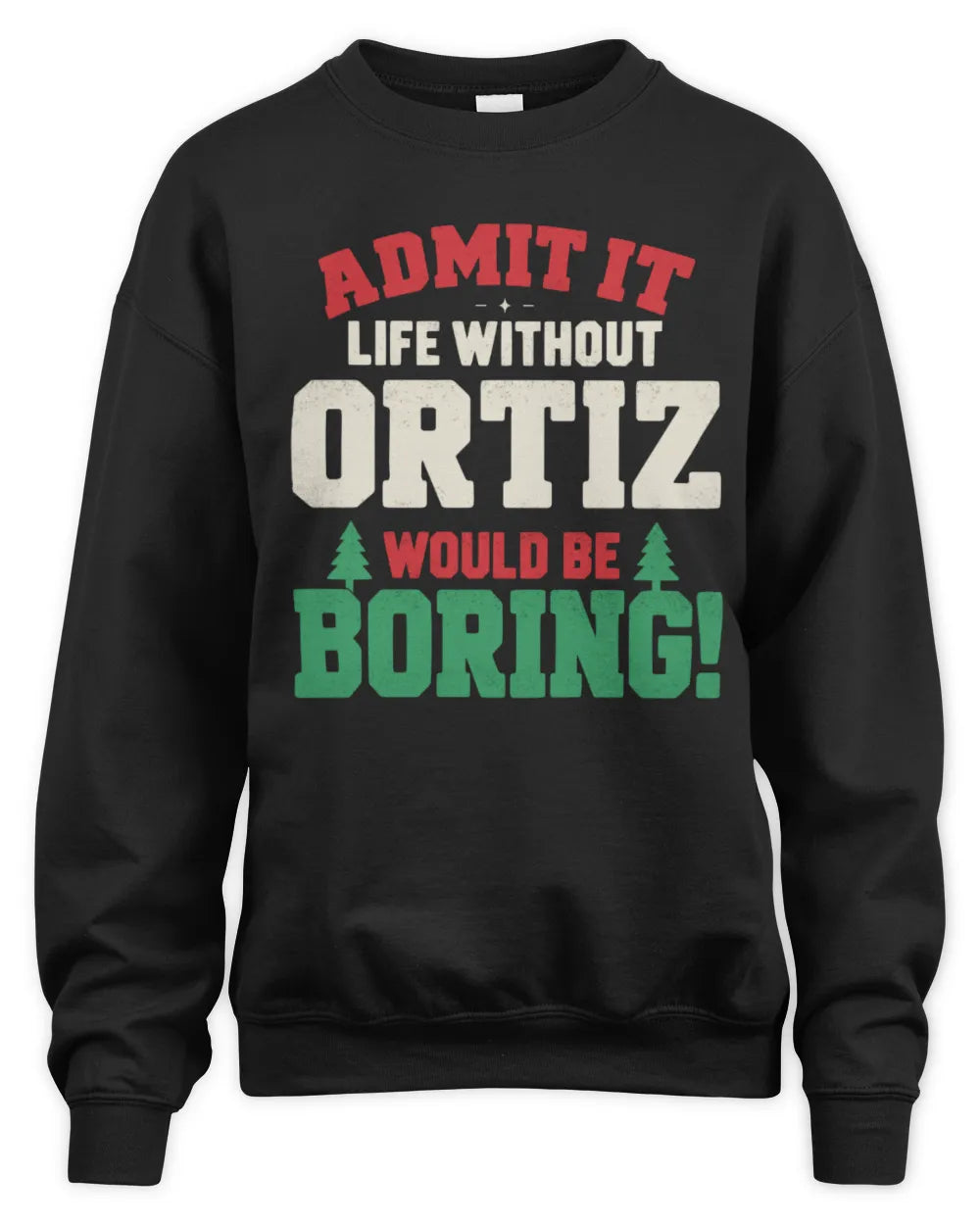 ORTIZ P5 TH08 Christmas T-Shirt – “Life Without NAME Would Be Boring” - Unisex Sweatshirt - Black