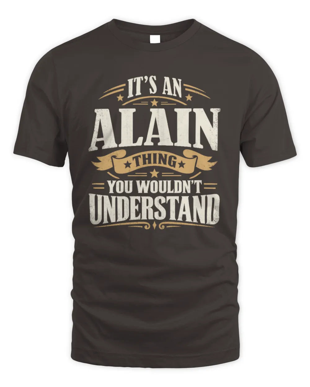 ALAIN P08 TH51 - Personalized “It’s a/an [NAME] Thing – You Wouldn’t Understand” Shirt - Unisex Standard T-Shirt - Dark Chocolate