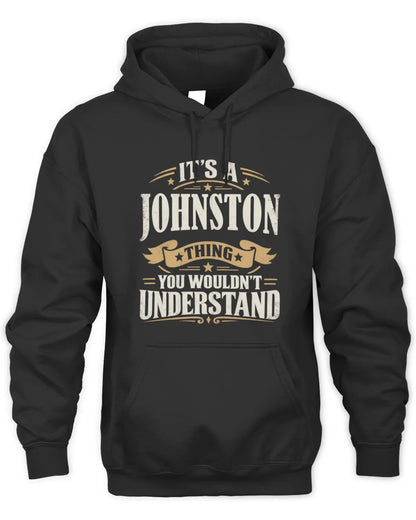 JOHNSTON P08 TH51 - Personalized “It’s a/an [NAME] Thing – You Wouldn’t Understand” Shirt - Unisex Hoodie - Black